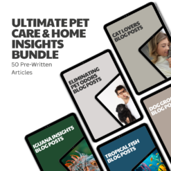 Ultimate Pet Care & Home Insights Bundle – 50 Pre-Written Articles